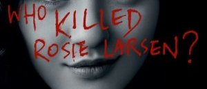 The killing rosie larsen