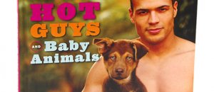 Hot guys and baby animals
