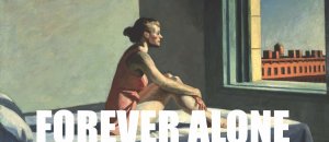 Forever alone