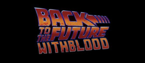 Back To The Future With Blood