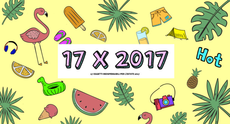 17 oggetti indispensabili per l’estate 2017