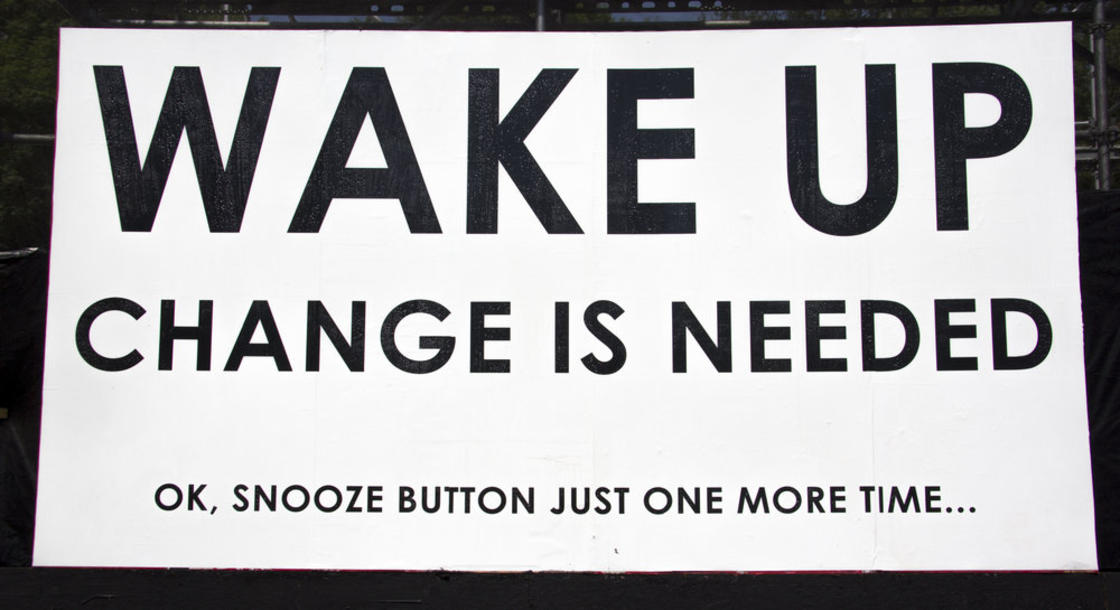 Svegliati, è necessario un cambiamento. Ok rimando la sveglia per un po'.