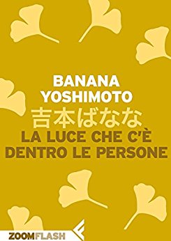 La luce che c'è dentro le persone - Banana Yoshimoto