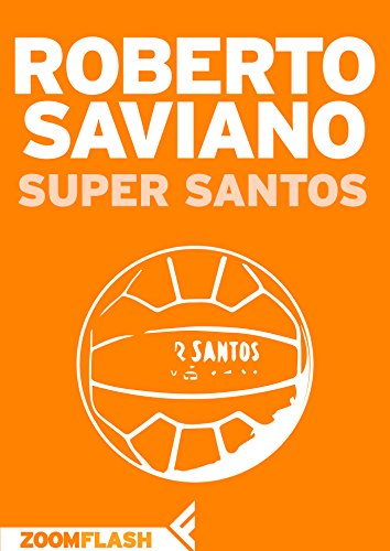 Super Santos - Roberto Saviano