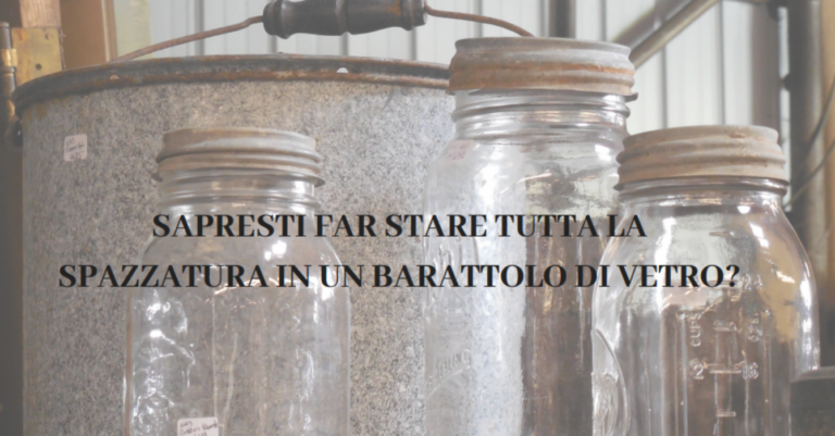 Come far stare tutta la spazzatura in un barattolo di vetro