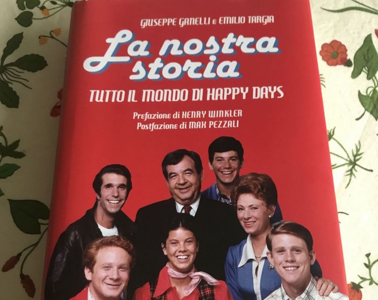La nostra storia. Tutto il mondo di Happy Days, di Giuseppe Granelli e Emilio Targia